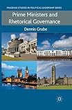 Prime Ministers and Rhetorical Governance (Palgrave Studies in Political Leadership)
