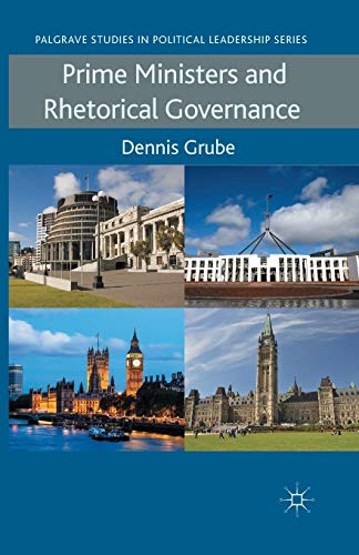 Prime Ministers and Rhetorical Governance (Palgrave Studies in Political Leadership)