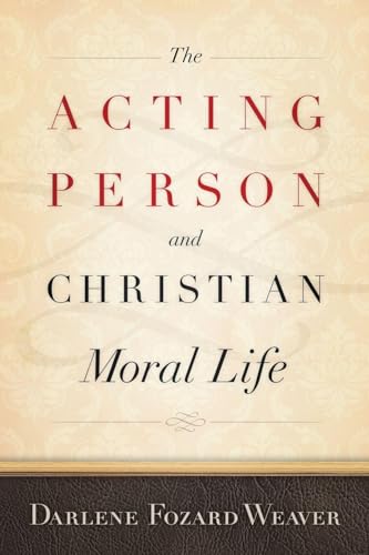 The Acting Person and Christian Moral Life (Moral Traditions)