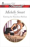 Taming the Notorious Sicilian (Irresistible Sicilians Series Book 3)