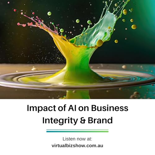Ep 70: AI - Friend or Foe? The Impact of AI on Business Integrity and Brand