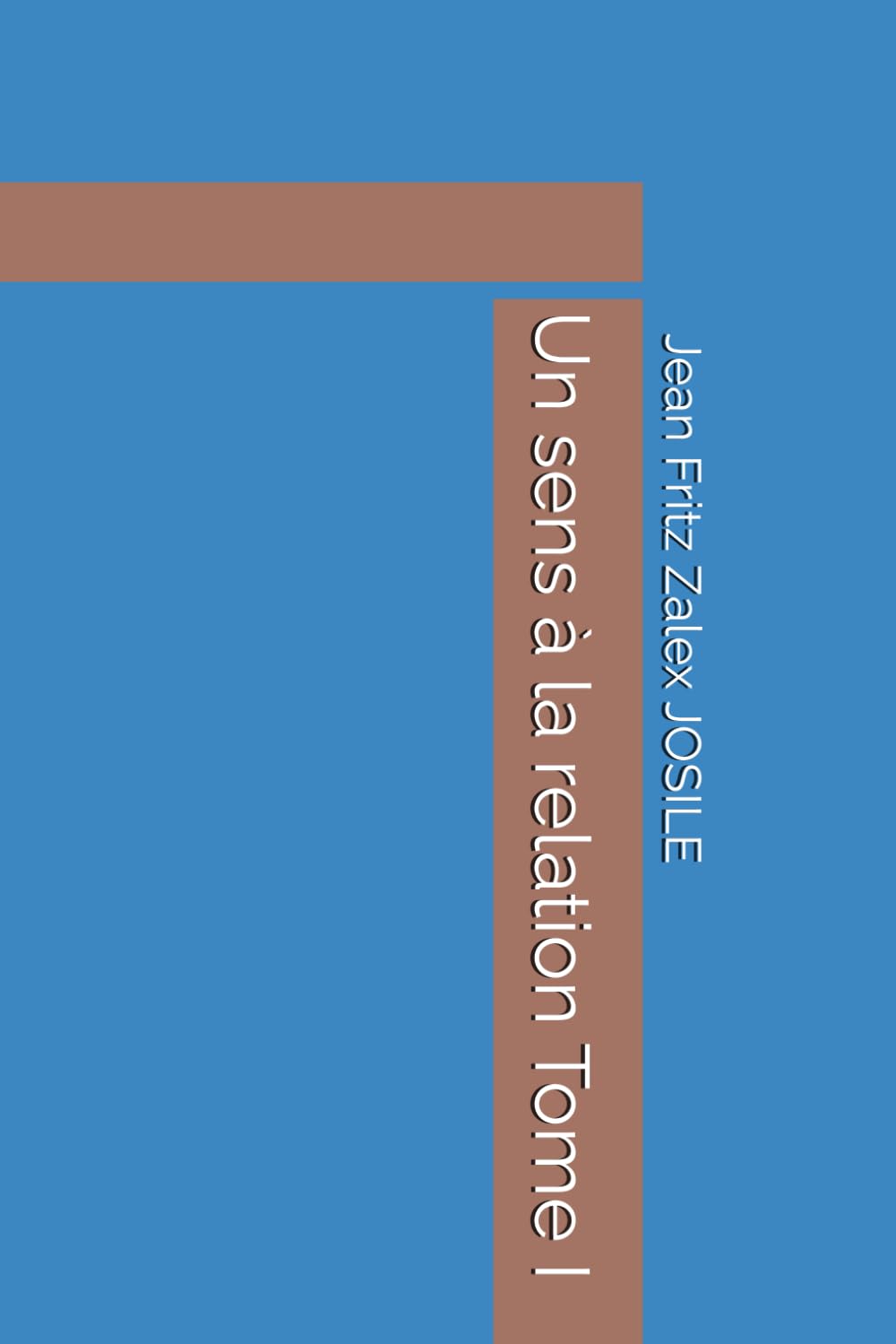 Un sens à la relation Tome 1