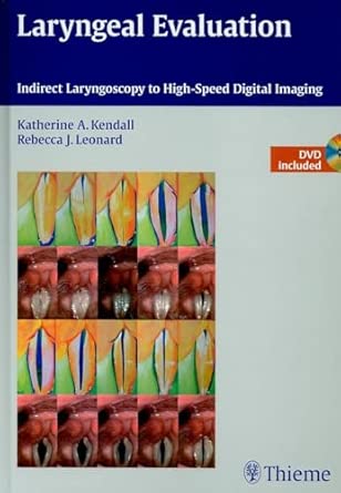Laryngeal Evaluation: Indirect Laryngoscopy to High-Speed Digital Imaging Laryngeal Evaluation: Indirect Laryngoscopy to High-Speed Digital Imaging book cover