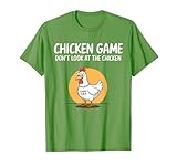 Chicken Game Don't Look At The Chicken Shirts