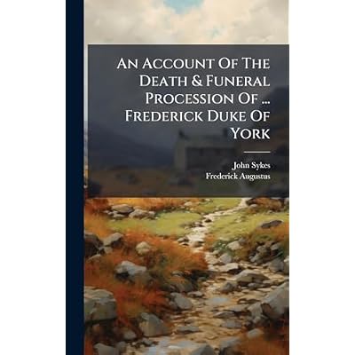 An Account Of The Death & Funeral Procession Of ... Frederick Duke Of York