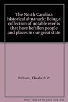 The North Carolina historical almanack: Being a collection of notable events that have befallen people and places in our great state B0007HTJXA Book Cover