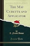  The May Curette and Applicator (Classic Reprint)