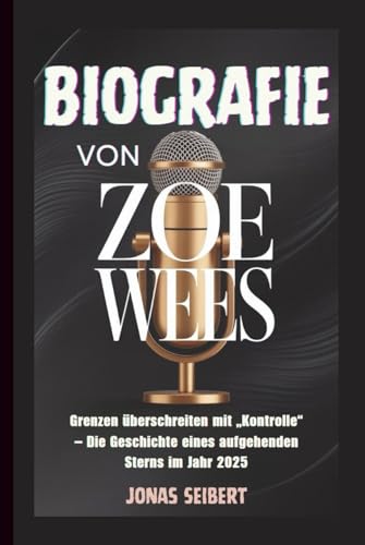 BIOGRAFIE VON ZOE WEES: Grenzen überschreiten mit „Kontrolle“ – Die Geschichte eines aufgehenden Sterns im Jahr 2025