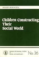 Children Constructing Their Social World: An Analysis of Gender Contrast in Children's Interaction in a Nursery School B0058DW44O Book Cover