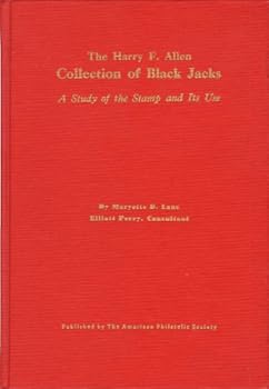 The Harry F. Allen Collection of Black Jacks: A Study of the Stamp and Its Use