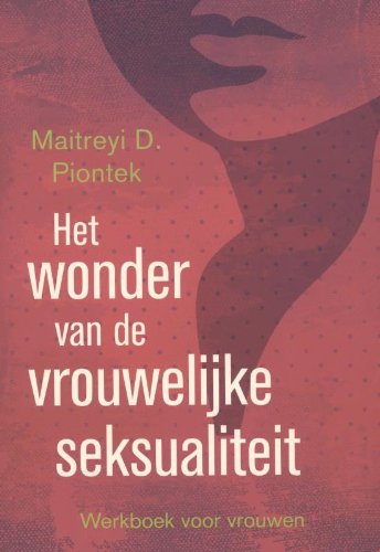 Het wonder van de vrouwelijke seksualiteit: werkboek voor vrouwen
