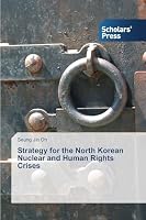 Strategy for the North Korean Nuclear and Human Rights Crises 3639703847 Book Cover