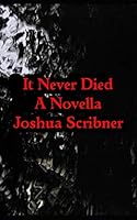 It Never Died: A Novella 1090979649 Book Cover