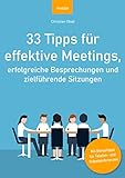 33 Tipps für effektive Meetings, erfolgreiche Besprechungen und zielführende Sitzungen