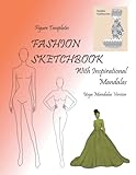  Fashion Sketchbook With Inspirationals Mandalas: Yoga Version.: Helpful Templates For Fashion Drawings And Designs, With Inspirational Mandalas. Yoga Mandalas Version.
