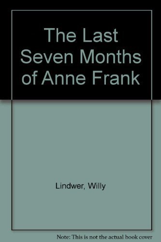 The Last Seven Months of Anne Frank 1439506884 Book Cover