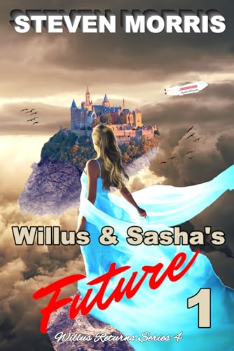 Willus & Sasha's Future 1: Willus Returns Series 4 (Willus Returns 4 Willus & Sasha's Future)