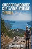  Guide de randonnée sur la voie lycienne, Turquie: Guide du randonneur pour la découverte de soi.