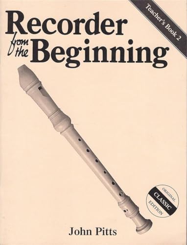 Recorder from the beginning: teacher s book 2 (classic edition)