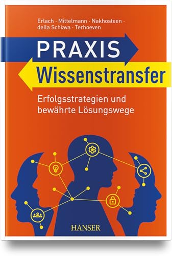 Praxis Wissenstransfer: Erfolgsstrategien und bewährte Lösungswege