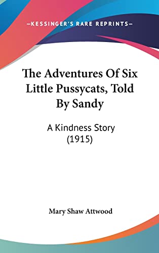 The Adventures Of Six Little Pussycats, Told By Sandy: A Kindness Story (1915)