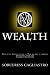 WEALTH - a Manual and Workbook: What it is, how to attain it, how to keep it flowing - Transcript from the WEALTH SEDATION