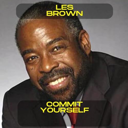 Les Brown - Commit yourself motivational speech Podcast Por  arte de portada