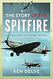 Story of the Spitfire: An Operational and Combat History