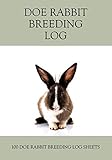 Doe rabbit breeding log: A logbook for record keeping: 100 pages: With room on each sheet for all the important details: Keep your notes organized