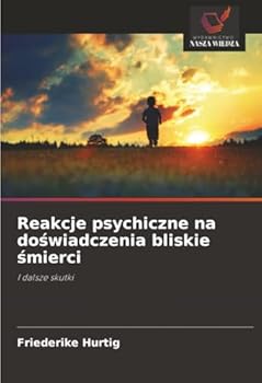 Reakcje psychiczne na doswiadczenia bliskie smierci (Polish Edition)