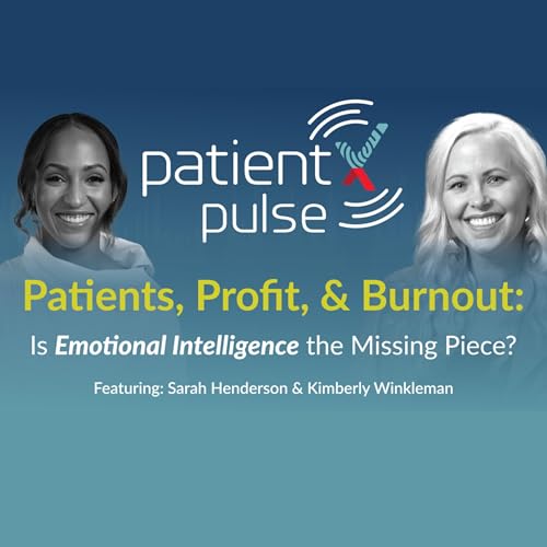 Patient, Profit, & Burnout: Is Emotional Intelligence the Missing Piece?