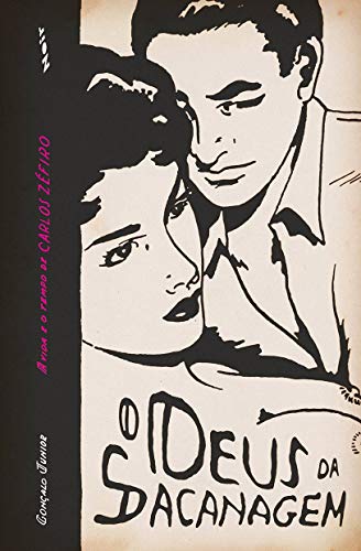 O Deus da Sacanagem: a Vida e o Tempo de Carlos Zéfiro