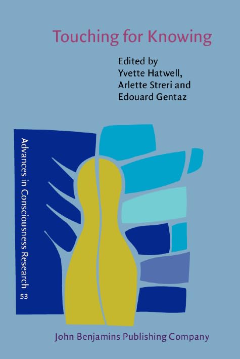Buy Touching for Knowing: Cognitive psychology of haptic manual perception: 53 (Advances in Consciousness Research) — BookShops.in