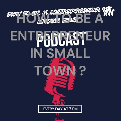 HOW TO BE A ENTREPRENEUR IN SMALL TOWN ? cover art