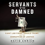 Servants of the Damned: Giant Law Firms, Donald Trump, and the Corruption of Justice