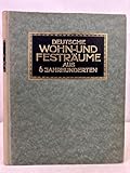 Deutsche Wohn- und Festräume aus sechs Jahrhunderten: Mit 304 Abbildungen