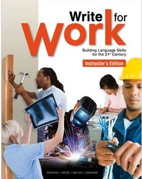 Write for Work Building Language Skills for the 21st Century, Instructor's Edition