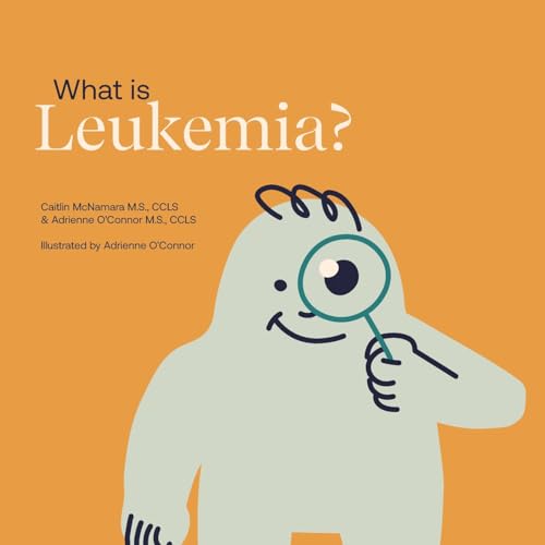 What is Leukemia?: Helping a Child You Know Understand Leukemia. (Child Core Education Books)