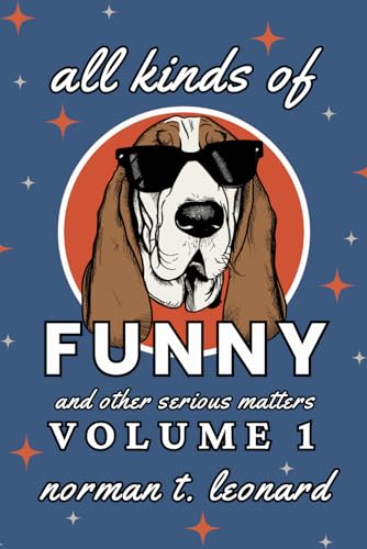 All Kinds of Funny and Other Serious Matters: Volume 1