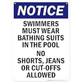 Notice Swimmers Must Wear Bathing Suits In The Pool No Shorts Jeans Or CutOffs Allowed Sign, 10x14 Inches, 55 mil thick HDPS (high density polystyrene), Made in USA by My Sign Center