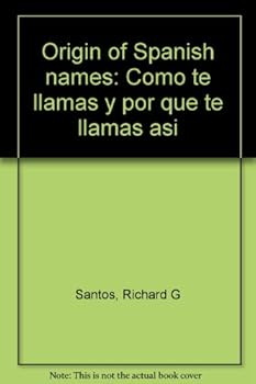 Unknown Binding Origin of Spanish names: Co´mo te llamas y por que te llamas asi´ Book