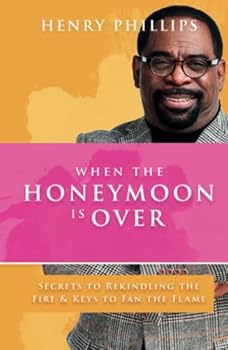 Hardcover When The Honeymoon Is Over: Secrets To Rekindling The Fire & Keys To Fan The Flame Book