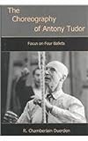 The Choreography of Antony Tudor: Focus on Four Ballets