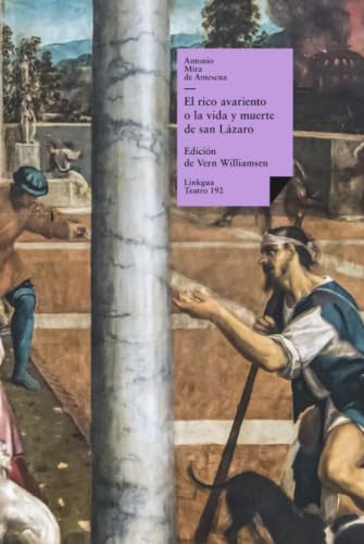 El rico avariento, o la vida y muerte de san Lázaro (Teatro) (Spanish Edition)