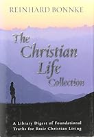 The Christian Life Collection: A Library Digest of Foundational Truths for Basic Christian Living. 0976490617 Book Cover