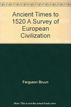 Unknown Binding Ancient Times to 1520 A Survey of European Civilization Book