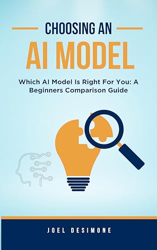 Choosing An AI Model: Which AI Model Is Right For You: A Beginner...
