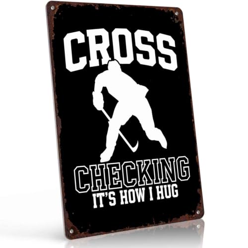 Cross Checking It's How I Hug Metal Sign 8 x