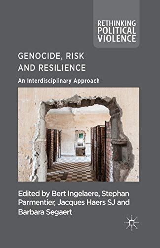 Genocide, Risk and Resilience: An Interdisciplinary Approach (Rethinking Political Violence)