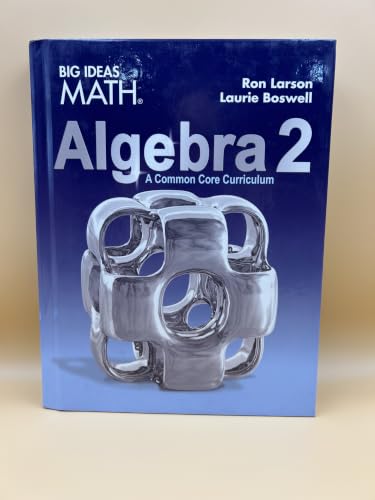 Big Ideas Math: Algebra 2 A Common Core Curriculum 2019 edition